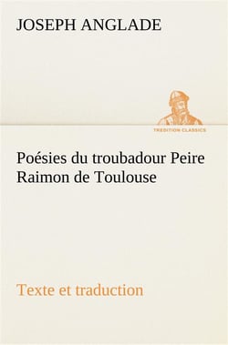 Poesies du troubadour peire raimon de toulouse texte et traduction