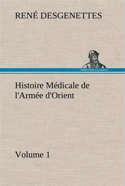 Histoire medicale de l'armee d'orient volume 1