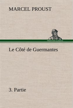 À la recherche du temps perdu Tome 3 : le côté de Guermantes Tome 3