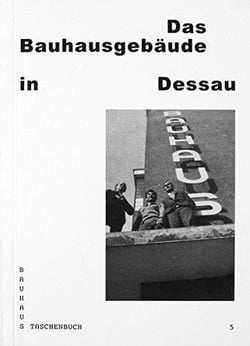 Bauhaus Taschenbuch 05 - das bauhausgebäude in dessau
