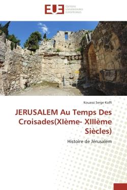 Jerusalem au temps des croisades(xieme- xiiieme siecles) - histoire de jerusalem