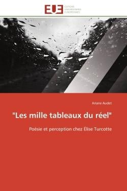 "Les mille tableaux du réel" : Poésie et perception chez Élise Turcotte