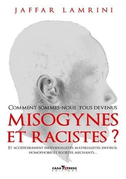 Comment sommes-nous tous devenus misogynes et racistes ?