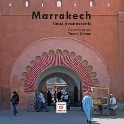 Marrakech - lieux évanescents
