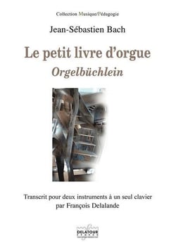 Le petit livre d'orgue - Orgelbüchlein : Transcrit pour deux instruments à  un seul clavier