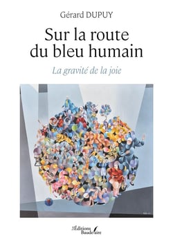 Sur la route du bleu humain : La gravité de la joie