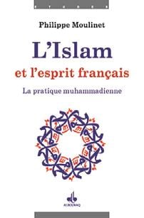 L'islam et l'esprit français - la pratique muhammadienne