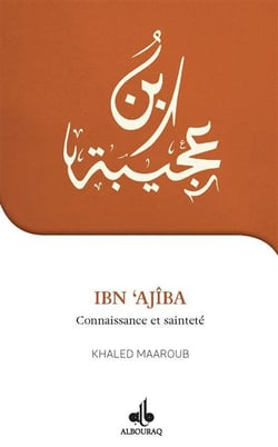 Je veux connaitre:  ibn ajiba, connaissance et saintete