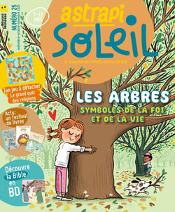Astrapi Soleil n.25 : Les arbres, symboles de la foi et de la vie