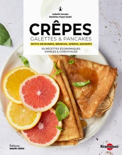 Crêpes, pancakes & galettes : Petits-déjeuners, brunchs, apéros, desserts - 50 recettes économiques