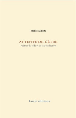 Attente de l'être - poèmes du vide et de la désaffection