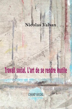 Travail social : l'art de se rendre inutile