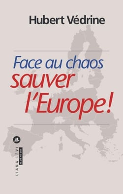 Face au chaos - sauver l'Europe !