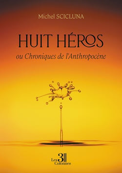 Huit héros - ou Chroniques de l'Anthropocène