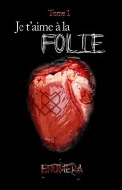 Je t'aime à la folie : Tome 1