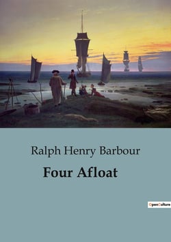 Four Afloat : Adventures of the Big Four on the Water