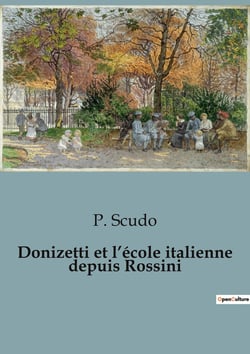 Donizetti et l'école italienne depuis Rossini : L'héritage musical de Donizetti et l'évolution de l'opéra italien