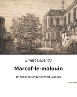 Marcof-le-malouin : Un roman historique d'Ernest Capendu