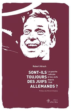 Sont-ils toujours  des Juifs allemands ? la gauche radicale et les juifs depuis 1968