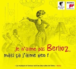 Je n'aime pas Berlioz, mais ça j'aime bien ! - CD