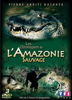 Les Chroniques de l'Amazonie sauvage - Partie 1
