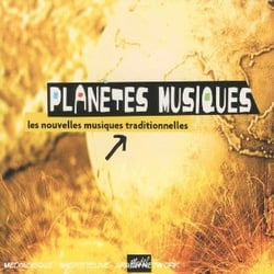 Planètes musiques : les nouvelles musiques traditionelles