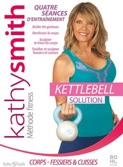 Kettlebell : La solution de Kathy Smith