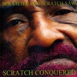 Scratch came scratch saw scratch conquered