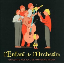 L'enfant de l'orchestre - Un conte musical de Morgane Raoux