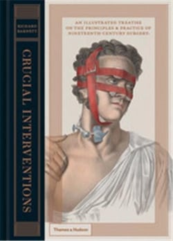 Crucial interventions illustrated treatise on 19th century surgery