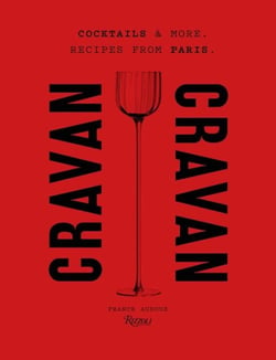 Cravan : Cocktails and More: Recipes from Paris