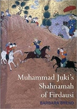 Muhammad juki's shahnamah of firdausi