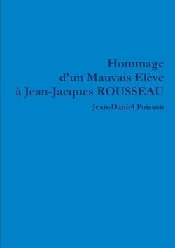 Hommage d'un Mauvais Elève à Jean-Jacques ROUSSEAU