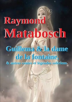 Guillema & la dame de la fontaine et autres contes solériens.