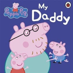 PEPPA PIG : my daddy