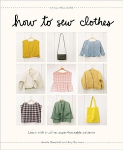 How to sew clothes : Learn with intuitive, super-hackable patterns