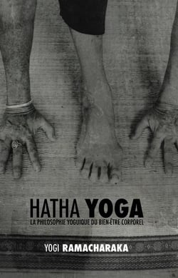 Hatha yoga - la philosophie yoguique du bien-être corporel