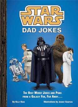 Star wars : Dad jokes - The best worst jokes and puns from a galaxy far, far away...