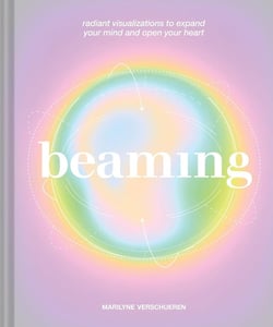 Beaming : Radiant visualizations meditations to expand your mind open your