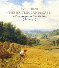 Capturing the british landscape : Alfred Augustus Glendening (1840 1921)