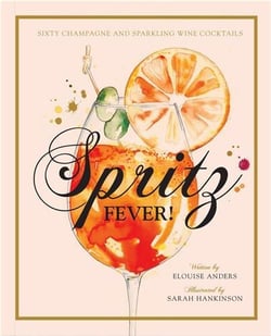 Spritz fever!: sixty champagne and sparkling wine cocktails /anglais