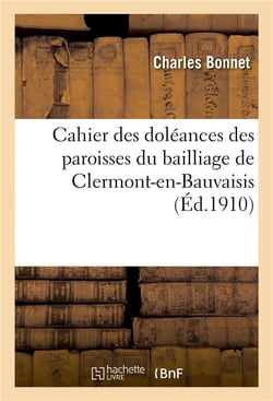 Cahier des doleances des paroisses du bailliage de clermont-en-bauvaisis.