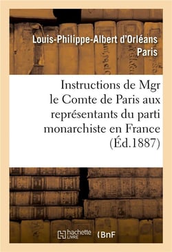 Instructions de mgr le comte de paris aux representants du parti monarchiste en france
