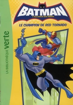 Batman - l'alliance des héros Tome 5 : le champion de Red Tornado