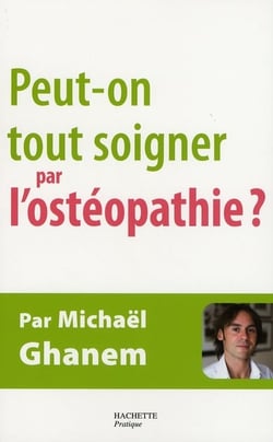 Peut-on tout soigner par l'ostéopathie ?