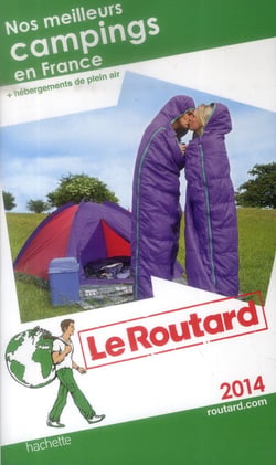 Guide du routard - nos meilleurs campings en france - + hébergements en plein air (édition 2014)