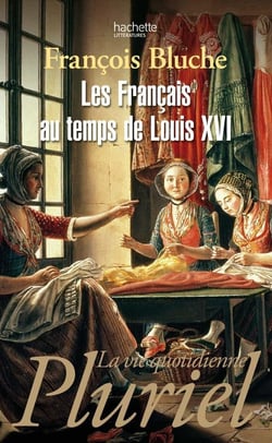 Les Français au temps de Louis XVI