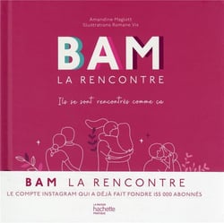Bam la rencontre : ils se sont rencontrés comme ça - 200 histoires d'amour ou d'amitié