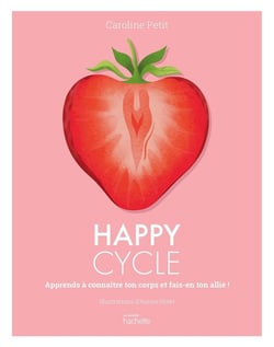 Happy Cycle : Apprends à connaître ton corps et fais-en ton allié !