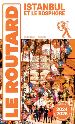 Guide du Routard : Istanbul et le Bosphore (édition 2024/2025)
